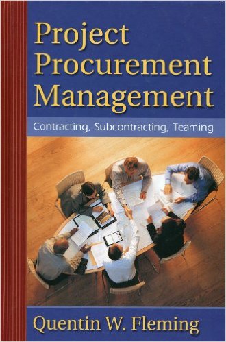 Fleming, Quentin W. Project Procurement Management: Contracting, Subcontracting, Teaming. Tustin, CA: FMC Press, 2003