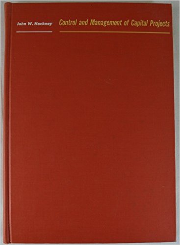 Hackney, John (Editor: Kenneth Humphreys). Control and Management of Capital Projects, 2nd ed. Morgantown, WV: AACE International, 1995