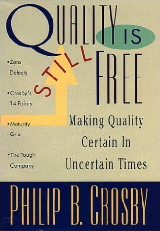 Crosby, Philip B. Quality Is Still Free. New York: McGraw Hill, 1996 Crosby, Philip B. Quality Is Still Free. New York: McGraw Hill, 1996