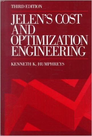 Humphreys, Kenneth, Editor. Jelen’s Cost and Optimization Engineering. New York: McGraw-Hill, 1995 Humphreys, Kenneth, Editor. Jelen’s Cost and Optimization Engineering. New York: McGraw-Hill, 1995