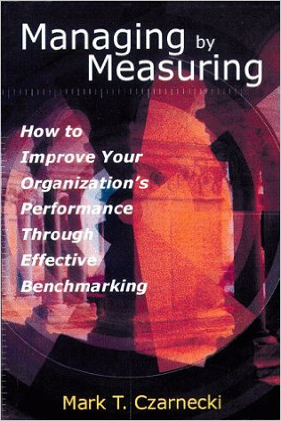 Czarnecki, Mark T. Managing by Measuring. New York: AMACOM Books, 1999 Czarnecki, Mark T. Managing by Measuring. New York: AMACOM Books, 1999