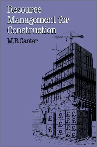 Canter, M. R. Resource Management for Construction: An Integrated Approach. Hampshire, London: MacMillan Press Ltd., 1993 Canter, M. R. Resource Management for Construction: An Integrated Approach. Hampshire, London: MacMillan Press Ltd., 1993