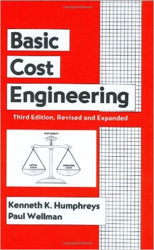Humphries, Kenneth and Paul Wellmann. Basic Cost Engineering, 3rd ed. New York: Marcel Dekker, 1996 Humphries, Kenneth and Paul Wellmann. Basic Cost Engineering, 3rd ed. New York: Marcel Dekker, 1996